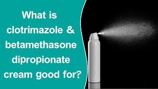 What is clotrimazole and betamethasone dipropionate cream good for [upl. by Wilder]