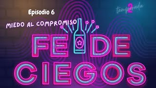 EPISODIO 6 MIEDO AL COMPROMISO [upl. by Neelcaj]