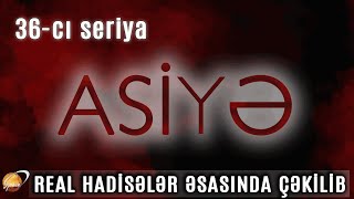 ASİYƏ 36cı seriya [upl. by Genie]