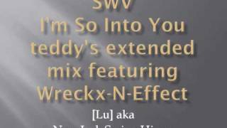 SWV Im So Into You teddys extended mix featuring wreckxNeffect teddy riley [upl. by Anircam951]