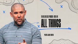 “All Things”  The Relentless Pursuit  Crosspoint City Church [upl. by Anatol981]