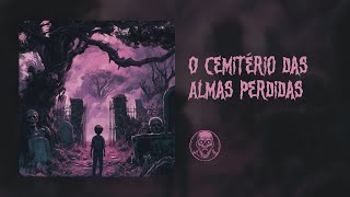 O Cemitério das Almas Perdidas • Contos Sobrenaturais [upl. by Ondrej]