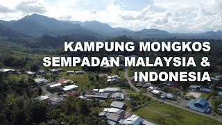 PERBATASAN SEMPADAN MALAYSIA amp INDONESIA di KAMPUNG MONGKOS Part 1 [upl. by Spiros847]