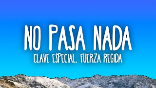 Clave Especial Fuerza Regida  No Pasa Nada [upl. by Urdna]