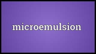 Microemulsion Meaning [upl. by Eiralav893]