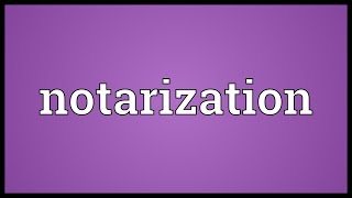 Notarization Meaning [upl. by Nova]