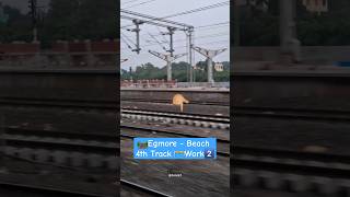 🛤️Egmore  Beach 4th Track 🚧Work2️⃣ Upto Fort Station 🚉 View newtrack railway work egmore [upl. by Bouton]