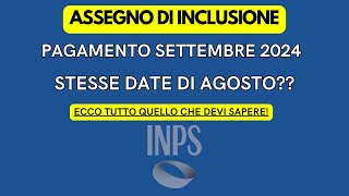 ASSEGNO DI INCLUSIONE DATE DI PAGAMENTO INPS PER SETTEMBRE 2024 [upl. by Akirdnahs]