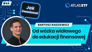 Od wózka widłowego do edukacji finansowej młodzieży – Bartosz Radziewicz [upl. by Solracnauj]