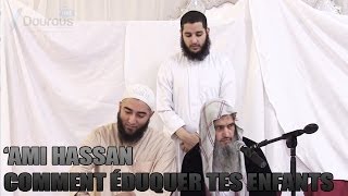 COMMENT ÉDUQUER TES ENFANTS  AMI HASSAN [upl. by Maloy]