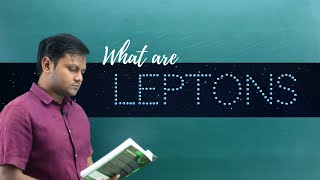 What are Leptons Classification Properties etc [upl. by Artemus]