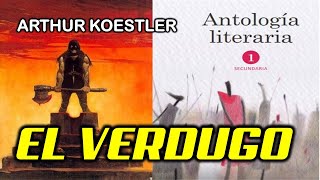 EL VERDUGO DE ARTHUR KOESTLER  ANTOLOGÍA LITERARIA 1º [upl. by Kone]