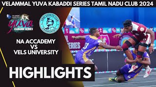 NA ACADEMY VS VELS UNIVERSITY  Highlights  Velammal Yuva Kabaddi Series Tamil Nadu Clubs kabbadi [upl. by Mackenie]