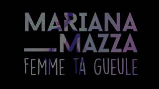 Mariana Mazza  Femme ta gueule [upl. by Akinehc]