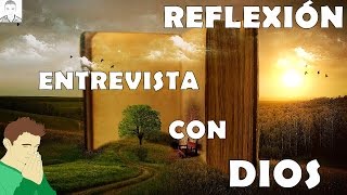 Se Feliz Con Lo Que Tienes y Eres Entrevista Con Dios Reflexión [upl. by Seluj761]