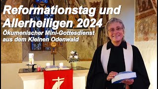 Reformationstag und Allerheiligen 2024  Ökumenischer Mini Gottesdienst aus dem Kleinen Odenwald [upl. by Alinna122]