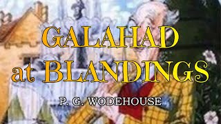 GALAHAD AT BLANDINGS – P G WODEHOUSE 👍  JEREMY SINDEN 👏 [upl. by Tepper]