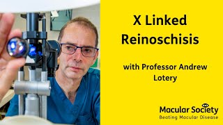 X Linked Retinoschisis with Professor Andrew Lotery [upl. by Laurianne]