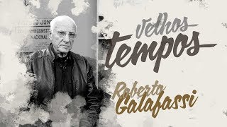 Velhos Tempos Roberto Galafassi [upl. by Ttayw]