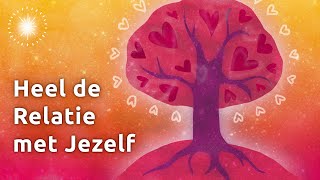 Zelfacceptatie Meditatie voor Meer Zelfliefde Heling van de Relatie met Jezelf [upl. by Terle337]