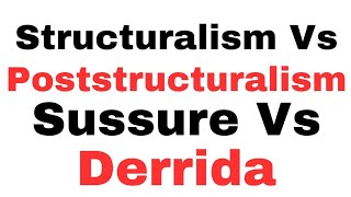 Structuralism Vs Post Structuralism Structuralist and Poststructuralist Movement Saussure Derrida [upl. by Ayatnwahs507]