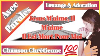 Jésus Maime Il Maime Il Est Mort Pour Moi Avec Paroles [upl. by Lowis]