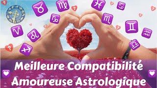 MEILLEURE COMPATIBILITÉ AMOUREUSE ASTROLOGIQUE [upl. by Alrats388]