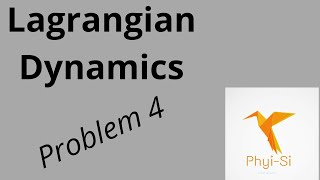 Lagrangian Mechanics  Problem 4 [upl. by Yasu791]