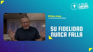 A solas con Dios con William Arana l Su fidelidad nunca falla l 4 de Diciembre 2024 [upl. by Cohlette]