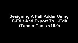 Full Adder Using SEdit and Export to LEdit [upl. by Lora]