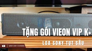 Loa Sony S20R S40R S500RF S700RF TỤT SÂU  Hướng dẫn kích hoạt Gói VIP K Vieon tặng kèm [upl. by Nesyaj]