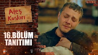 Ateş Kuşları 16 Bölüm Tanıtımı [upl. by Malkin]