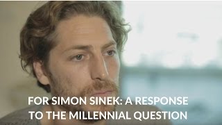 A Reply to Simon Sinek about the Millennial Question [upl. by Tiraj]