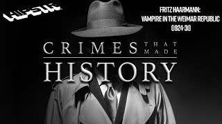 Crimes that Made History  S1E3  Fritz Haarmann Vampire in the Weimar Republic [upl. by Anahsat]