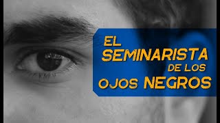 El seminarista de los ojos negros ORIGINAL [upl. by Gaskins]