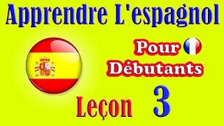 Apprendre lespagnol débutants leçon 3 [upl. by Giuseppe964]