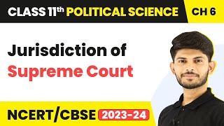 Class 11 Political Science Chapter 6  Jurisdiction of Supreme Court  Judiciary [upl. by Mehta]