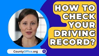 How To Check Your Driving Record  CountyOfficeorg [upl. by Leanahtan457]