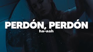 Ha Ash  Perdón Perdón  Letra [upl. by Seuqirdor991]