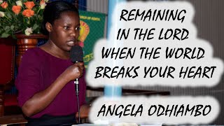 REMAINING IN THE LORD WHEN THE WORLD BREAKS YOUR HEART  ANGELA ODHIAMBO  TEENS SUNDAY 2024 [upl. by Fonseca]