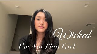 Im Not That Girl  Wicked cover [upl. by Claybourne634]