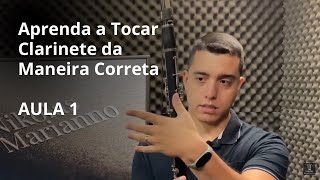 Aprenda a tocar clarinete da maneira correta AULA 1 [upl. by Secunda]