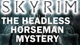 Skyrim  Headless Horseman Mystery [upl. by Rhine297]