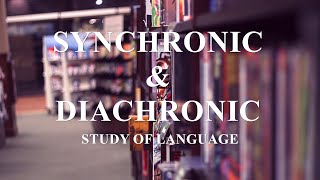 Synchronic amp Diachronic  study of languagelinguistics [upl. by Horwath]