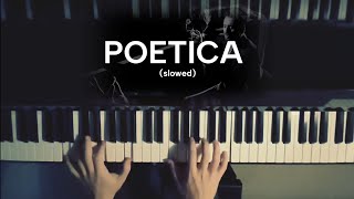 Poetica  piano slowed piano [upl. by Reilly196]