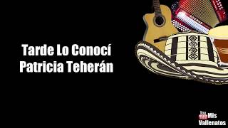 Tarde Lo Conoci  Patricia Teheran  Letra  Karaoke [upl. by Sadiras]