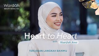 Wardah Heart to Heart with Sharifah Rose TeruskanLangkahBaikmu [upl. by Rinum]