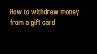 How to withdraw money from a gift card [upl. by Naujtna]