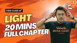 Light Class 10 Full Chapter in 20 Mins  CBSE Class 10 Light One Shot  Vedantu 9 and 10AbhishekSir [upl. by Hgielak]