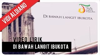 Vidi Aldiano  Di Bawah Langit Ibukota  Video Lirik [upl. by Sgninnej]